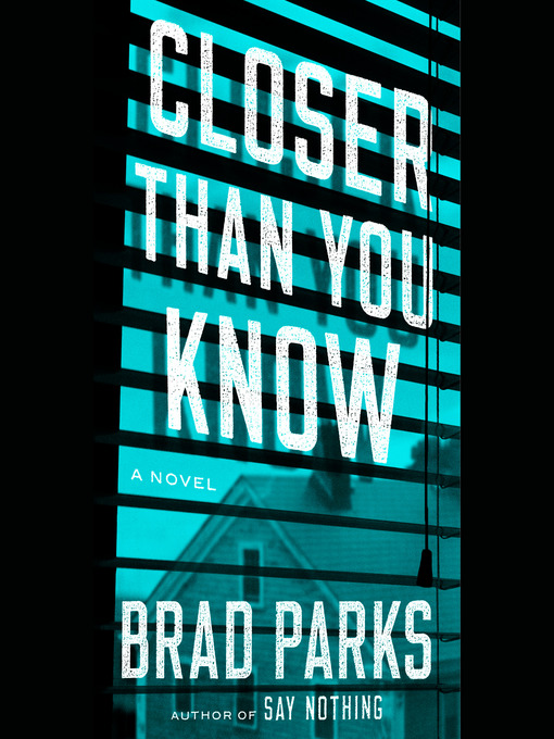 Title details for Closer Than You Know by Brad Parks - Available